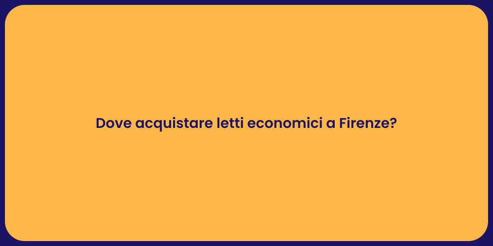 Dove acquistare letti economici a Firenze?