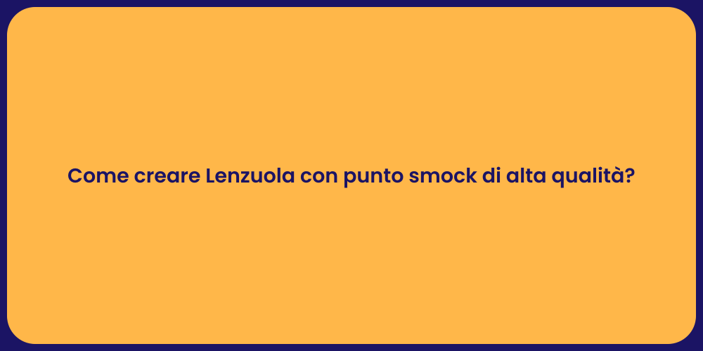 Come creare Lenzuola con punto smock di alta qualità?
