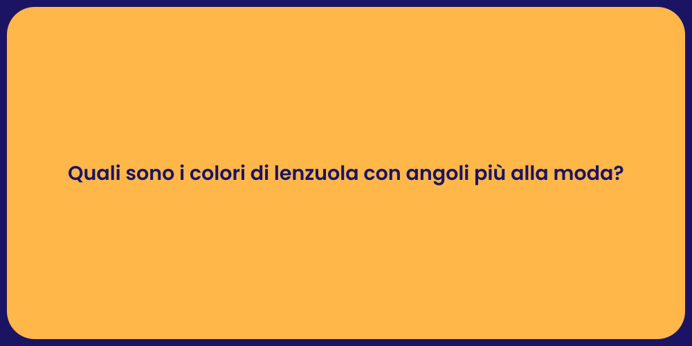 Quali sono i colori di lenzuola con angoli più alla moda?