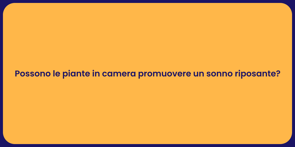 Possono le piante in camera promuovere un sonno riposante?