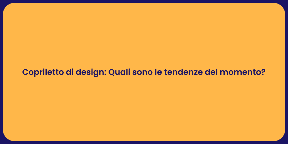 Copriletto di design: Quali sono le tendenze del momento?