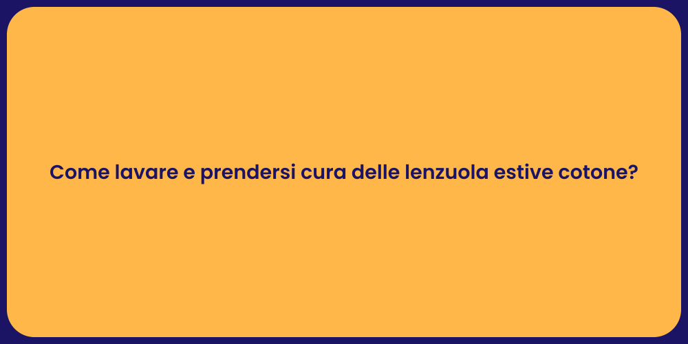 Come lavare e prendersi cura delle lenzuola estive cotone?