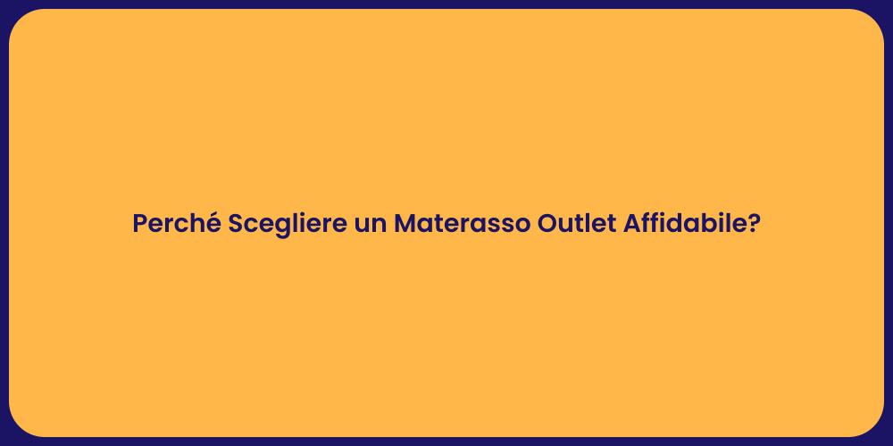 Perché Scegliere un Materasso Outlet Affidabile?