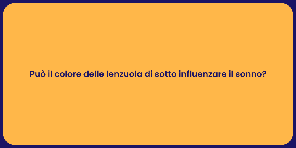 Può il colore delle lenzuola di sotto influenzare il sonno?