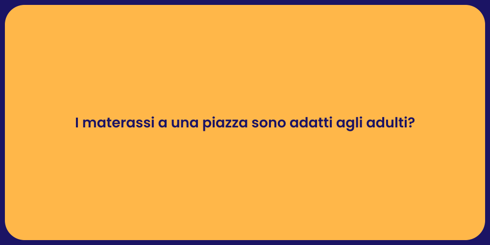 I materassi a una piazza sono adatti agli adulti?
