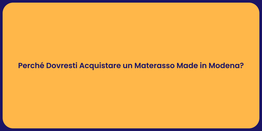 Perché Dovresti Acquistare un Materasso Made in Modena?