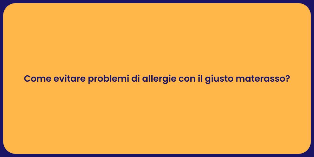 Come evitare problemi di allergie con il giusto materasso?