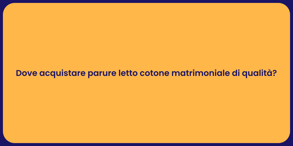 Dove acquistare parure letto cotone matrimoniale di qualità?
