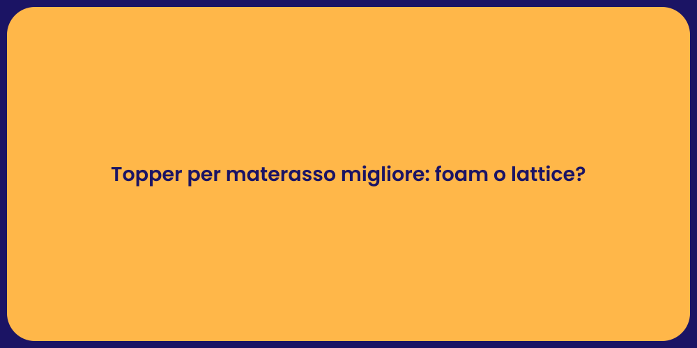 Topper per materasso migliore: foam o lattice?