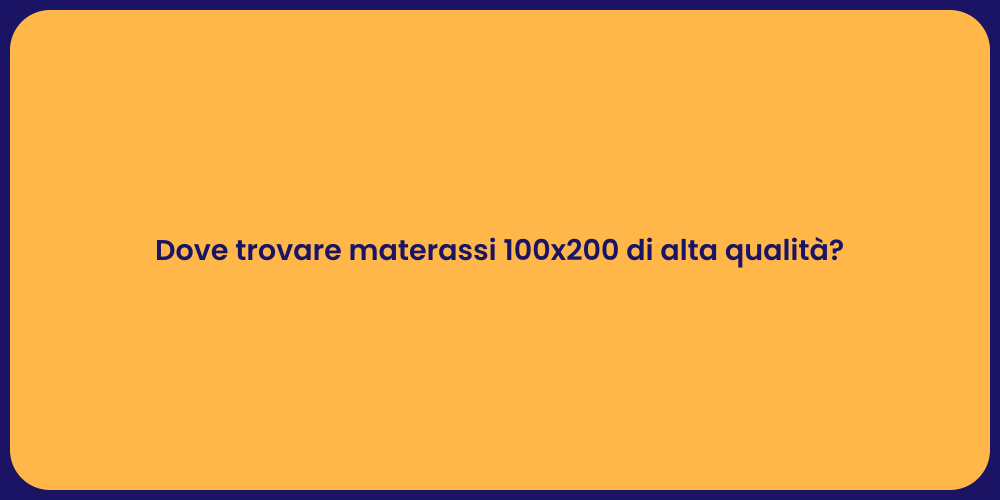 Dove trovare materassi 100x200 di alta qualità?