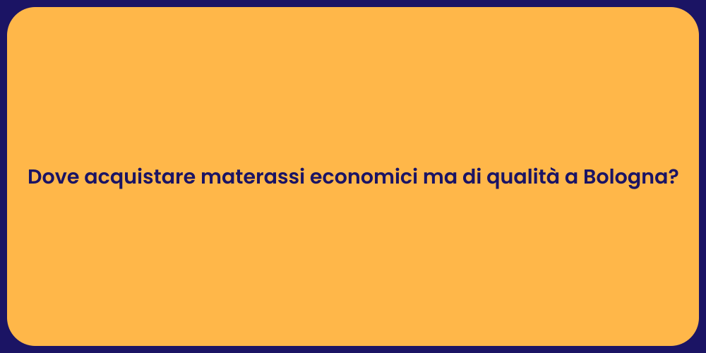Dove acquistare materassi economici ma di qualità a Bologna?