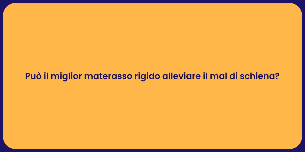 Può il miglior materasso rigido alleviare il mal di schiena?