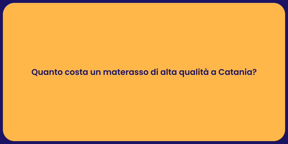 Quanto costa un materasso di alta qualità a Catania?