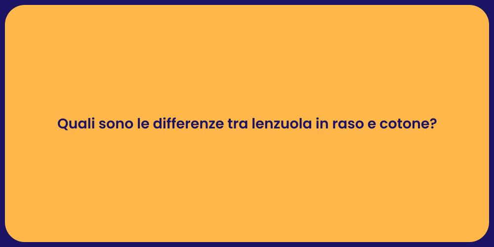 Quali sono le differenze tra lenzuola in raso e cotone?