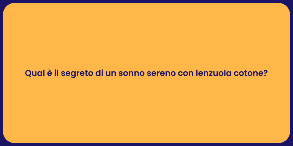 Qual è il segreto di un sonno sereno con lenzuola cotone?