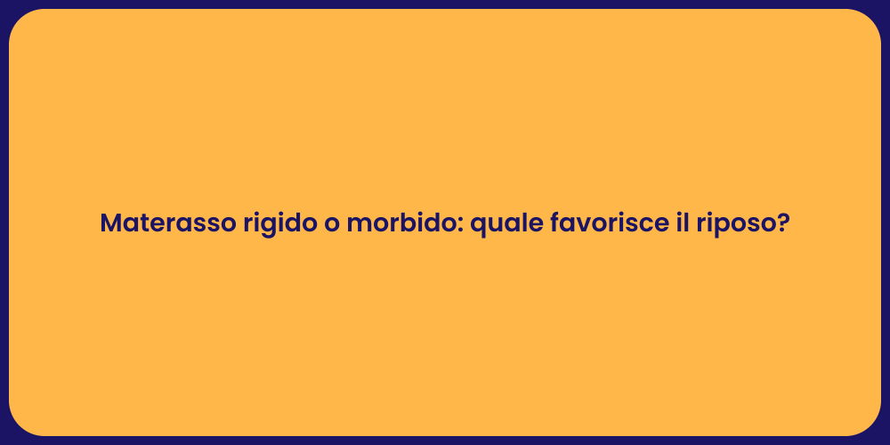 Materasso rigido o morbido: quale favorisce il riposo?