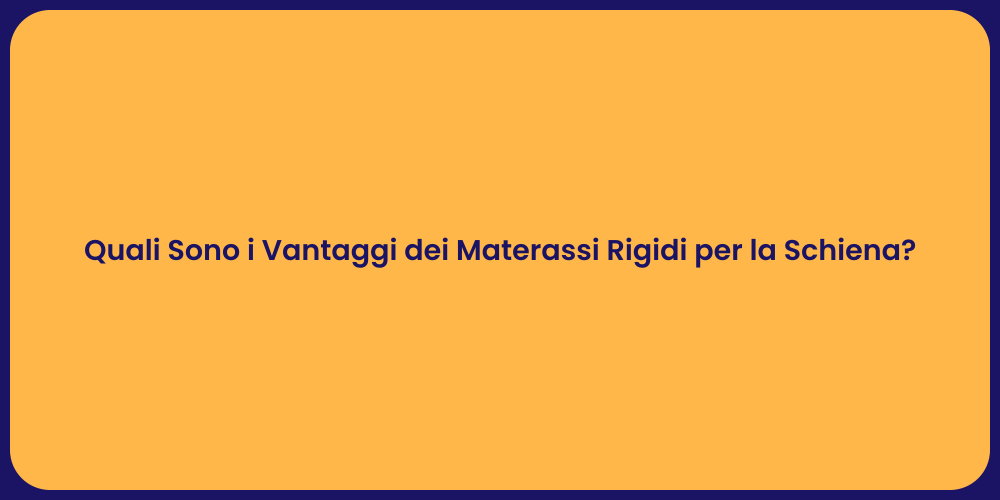 Perché Scegliere Materassi Rigidi?