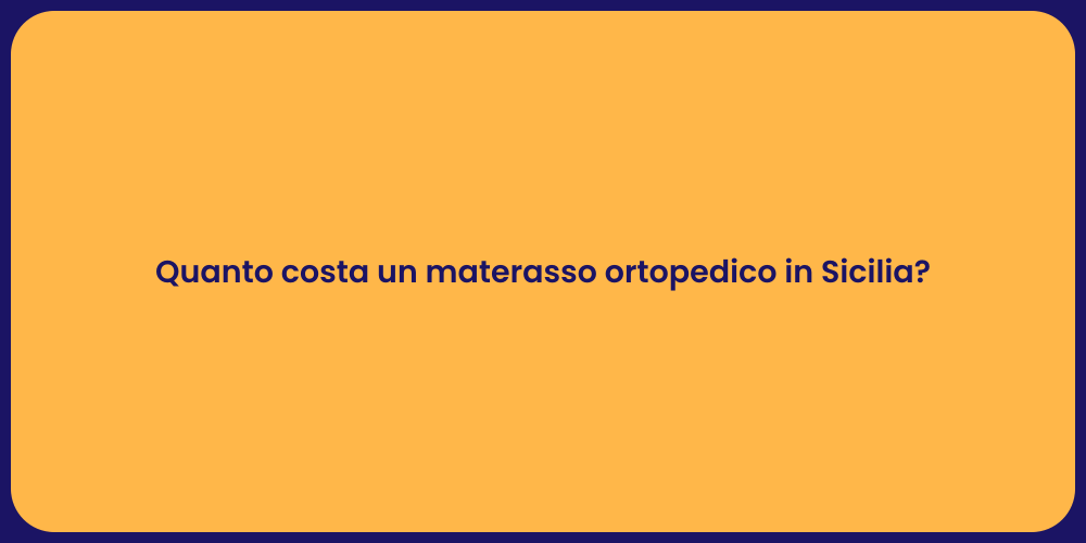 Quanto costa un materasso ortopedico in Sicilia?