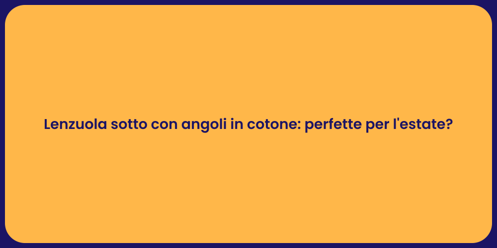 Lenzuola sotto con angoli in cotone: perfette per l'estate?