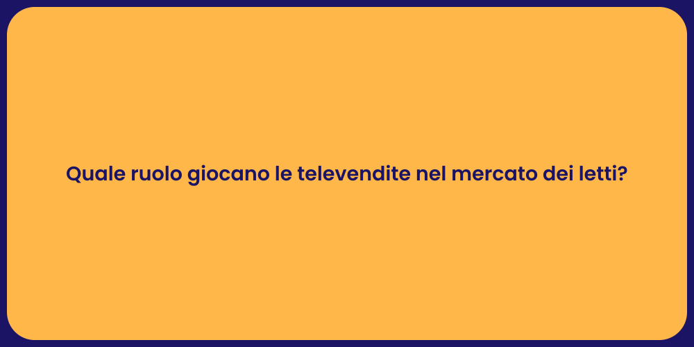 Quale ruolo giocano le televendite nel mercato dei letti?