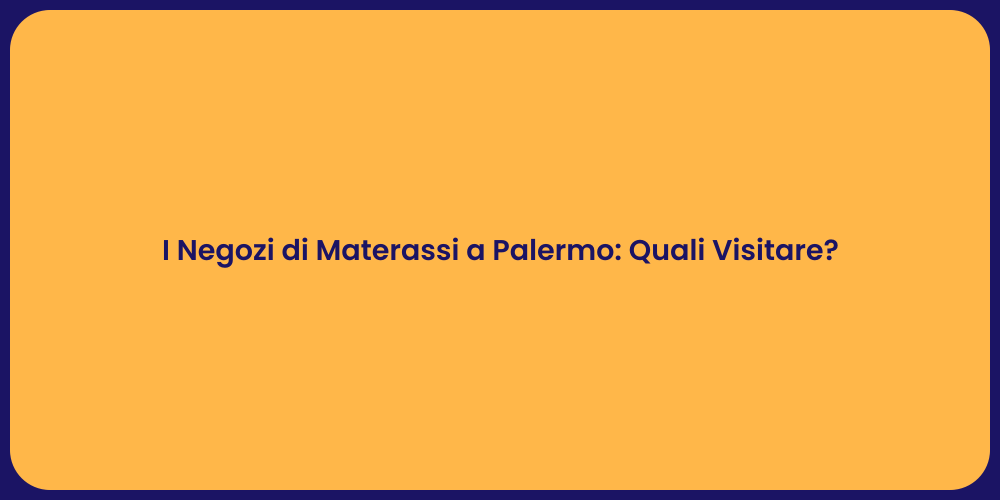 I Negozi di Materassi a Palermo: Quali Visitare?
