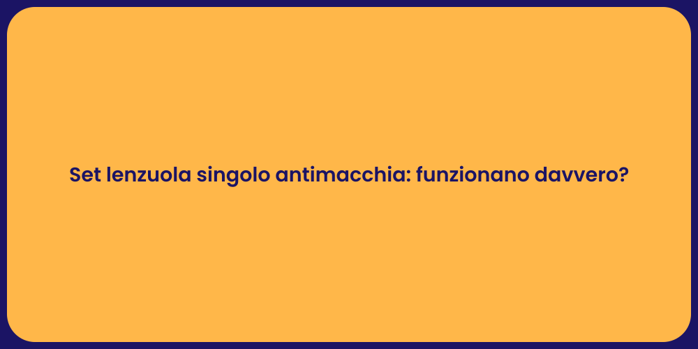 Set lenzuola singolo antimacchia: funzionano davvero?
