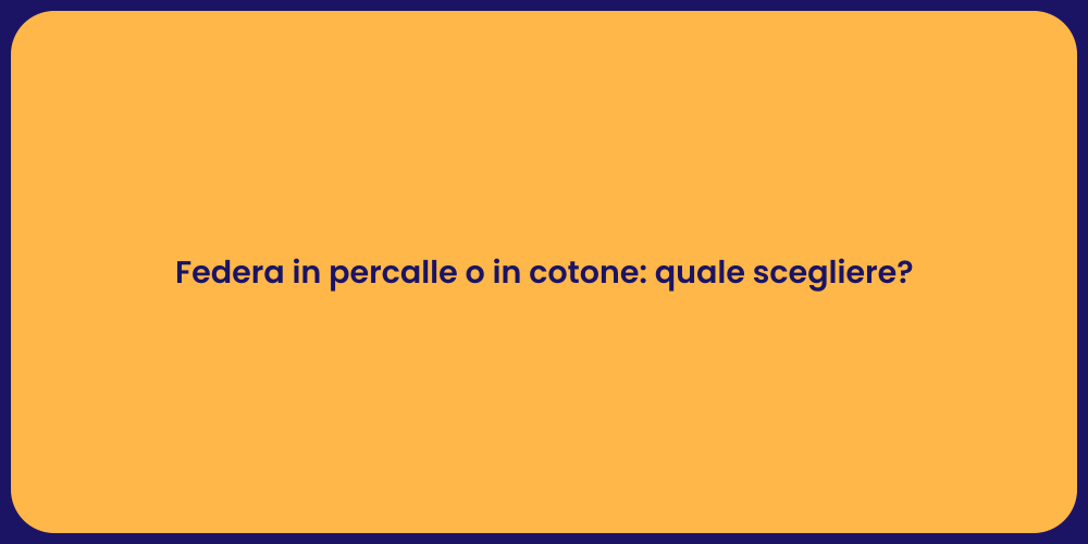 Federa in percalle o in cotone: quale scegliere?