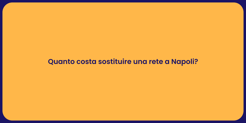 Quanto costa sostituire una rete a Napoli?