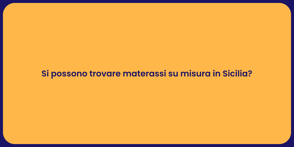 Si possono trovare materassi su misura in Sicilia?
