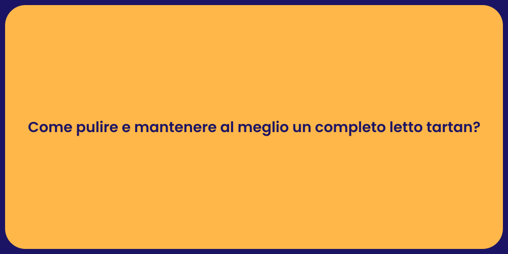 Mantenere il Tartan: Guida Pratica