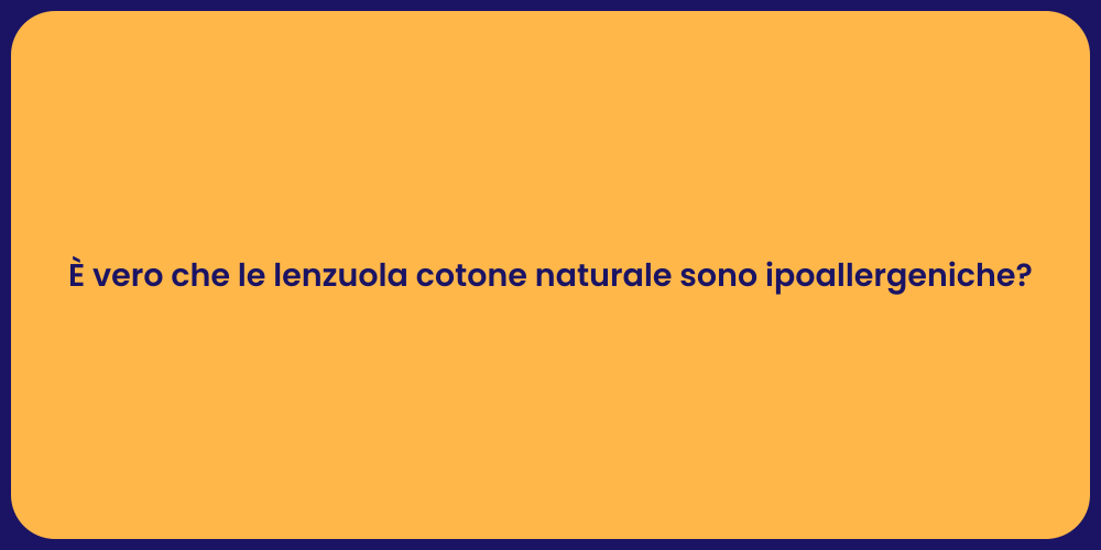È vero che le lenzuola cotone naturale sono ipoallergeniche?