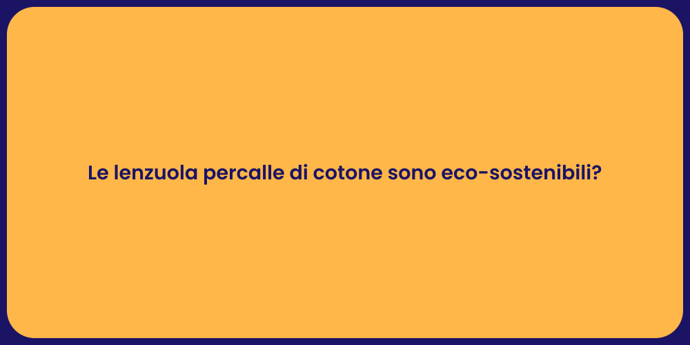 Le lenzuola percalle di cotone sono eco-sostenibili?