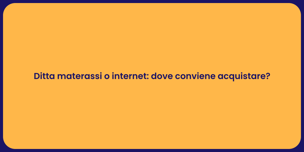 Ditta materassi o internet: dove conviene acquistare?