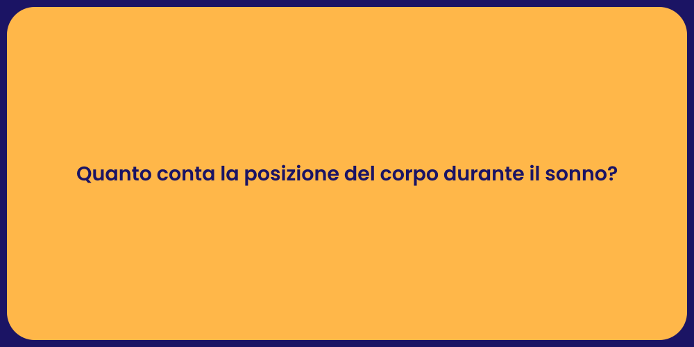 Quanto conta la posizione del corpo durante il sonno?