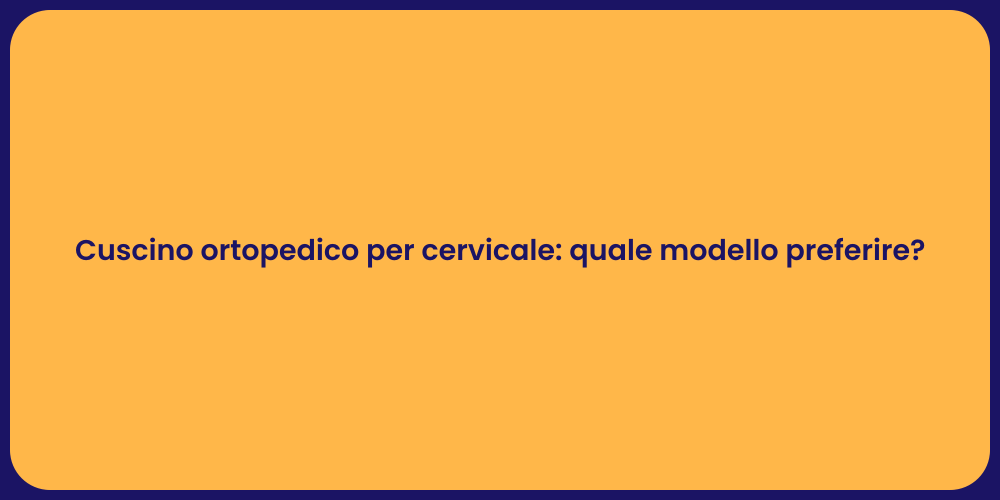 Cuscino ortopedico per cervicale: quale modello preferire?