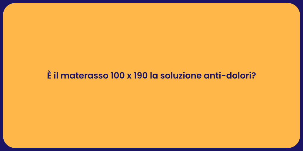 È il materasso 100 x 190 la soluzione anti-dolori?