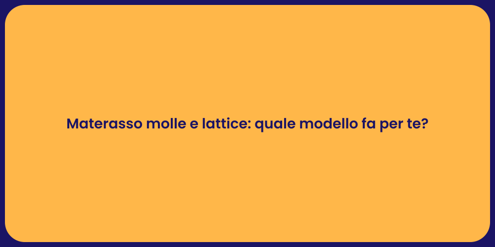 Materasso molle e lattice: quale modello fa per te?