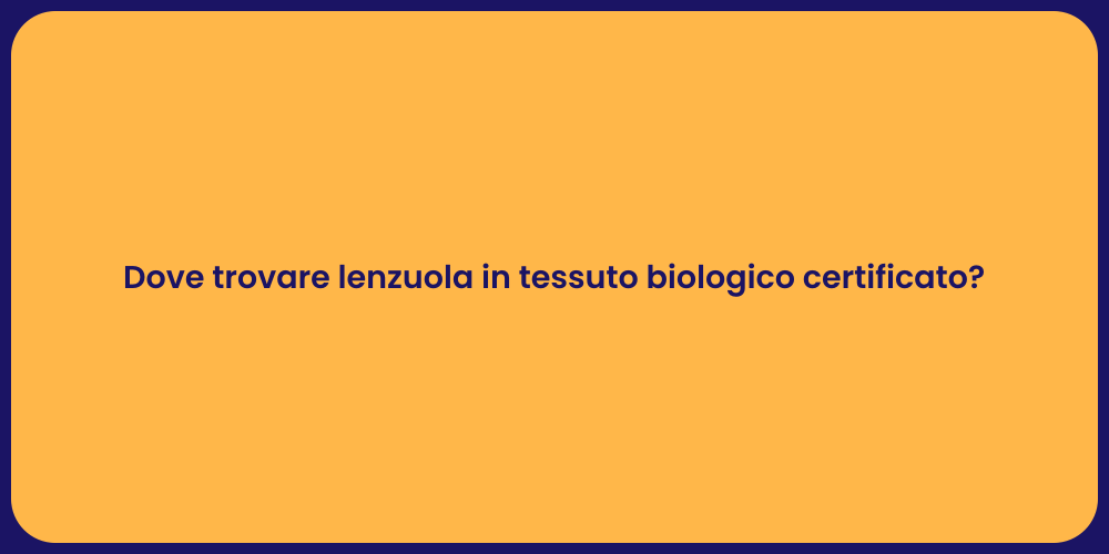 Dove trovare lenzuola in tessuto biologico certificato?