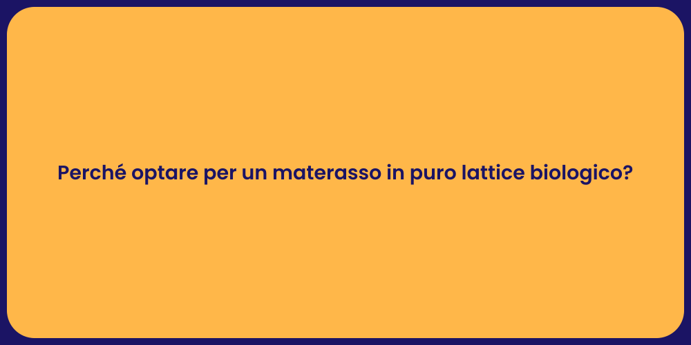 Perché optare per un materasso in puro lattice biologico?