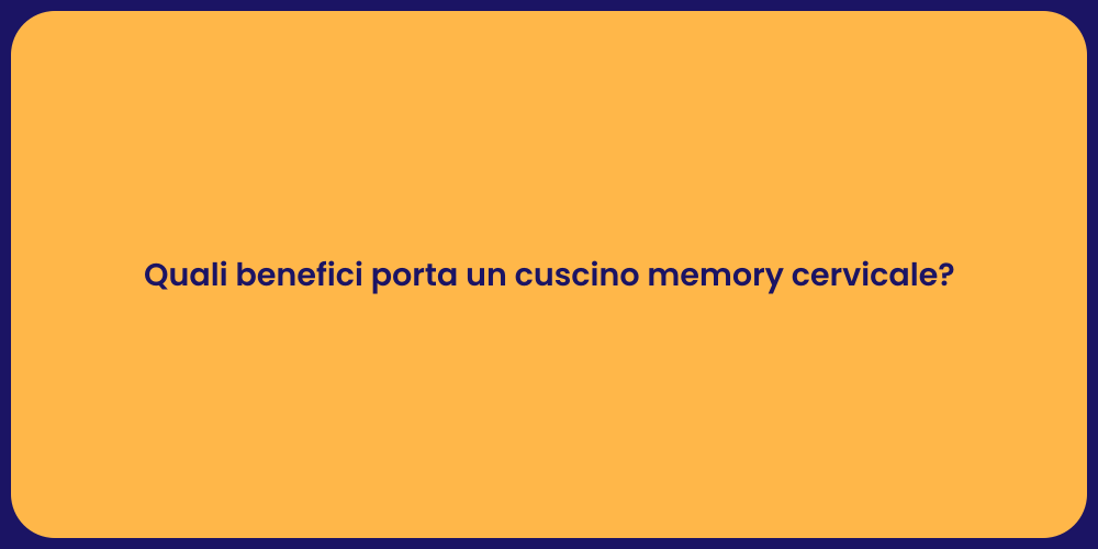 Quali benefici porta un cuscino memory cervicale?