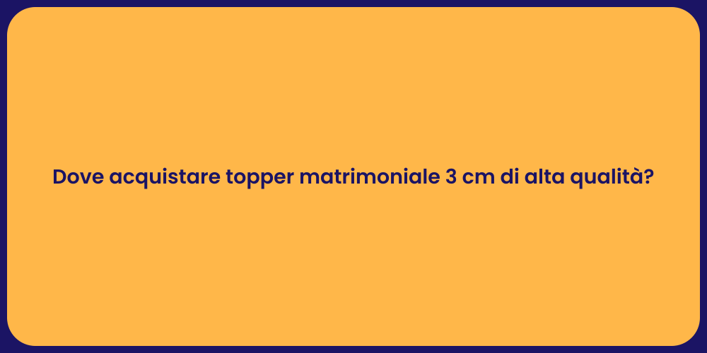 Dove acquistare topper matrimoniale 3 cm di alta qualità?