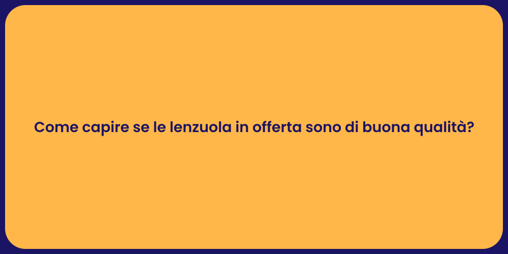 Come capire se le lenzuola in offerta sono di buona qualità ?