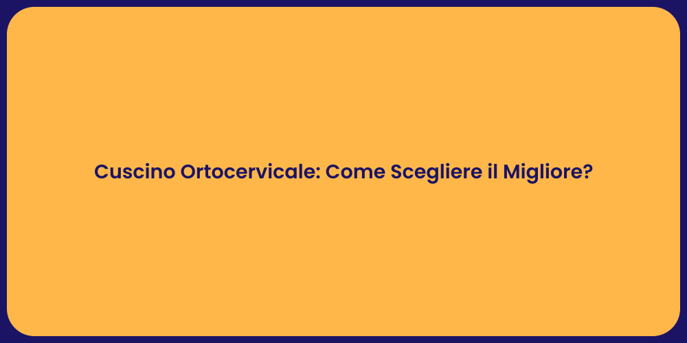 Cuscino Ortocervicale: Come Scegliere il Migliore?