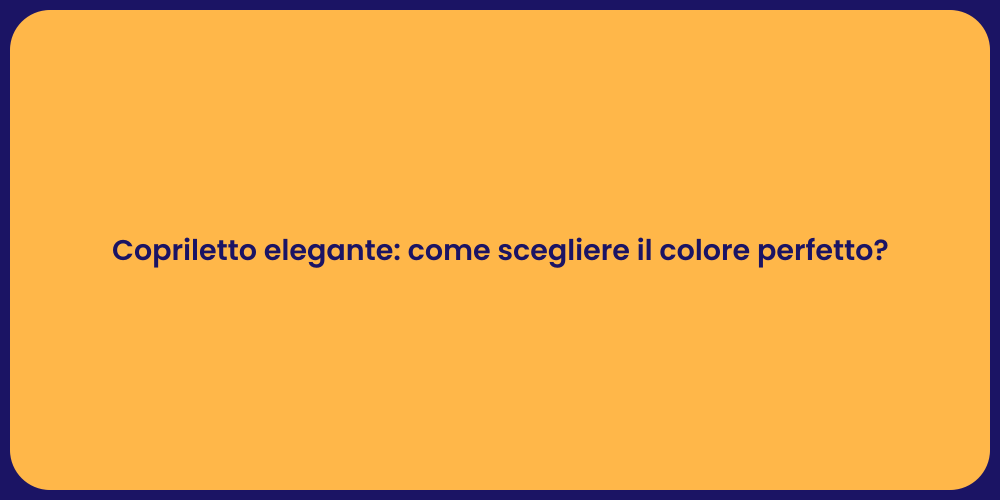 Copriletto elegante: come scegliere il colore perfetto?