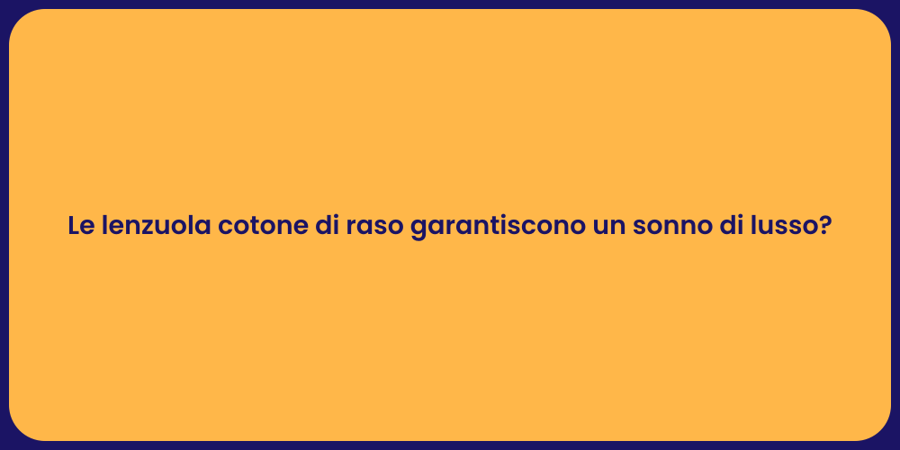 Le lenzuola cotone di raso garantiscono un sonno di lusso?