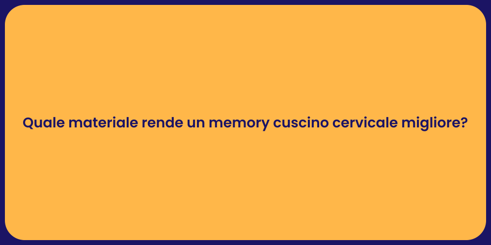 Quale materiale rende un memory cuscino cervicale migliore?