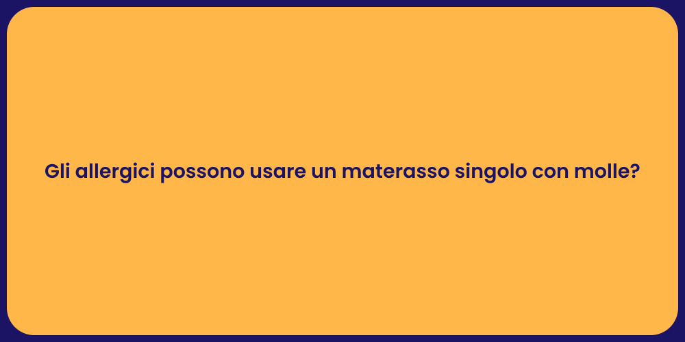 Gli allergici possono usare un materasso singolo con molle?