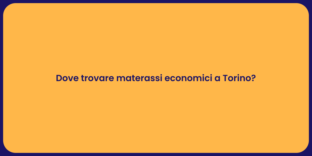 Dove trovare materassi economici a Torino?