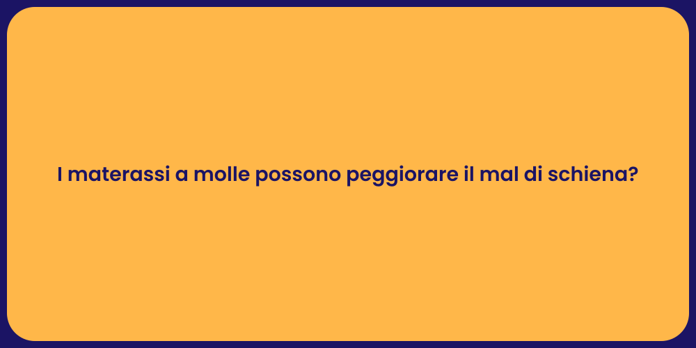 I materassi a molle possono peggiorare il mal di schiena?