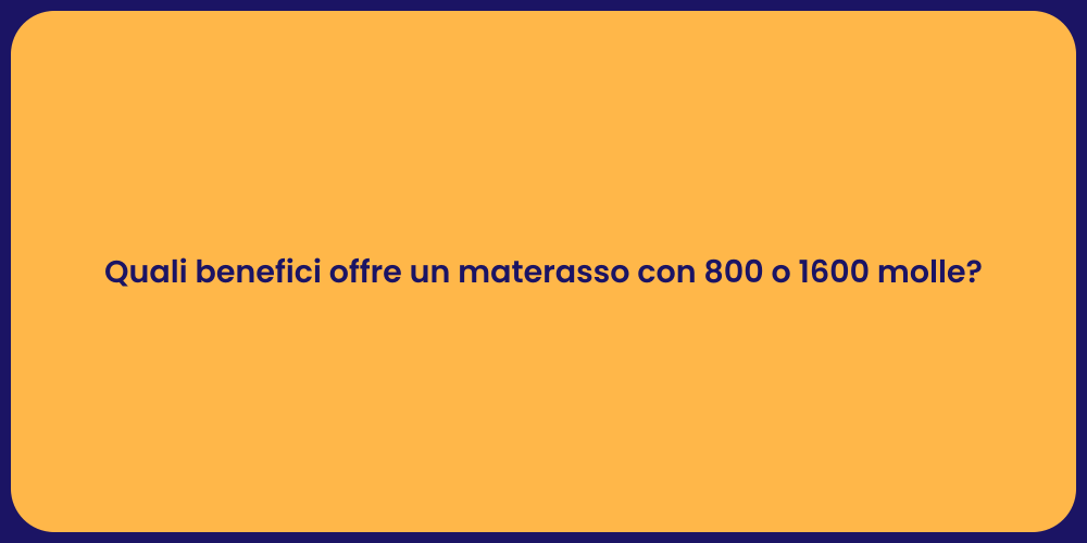 Quali benefici offre un materasso con 800 o 1600 molle?